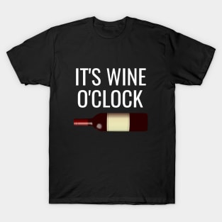 It's wine o'clock T-Shirt